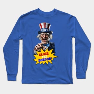 Close The Border! Long Sleeve T-Shirt